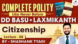 Citizenship - Lecture 8 | Indian Polity | DD Basu Series | UPSC