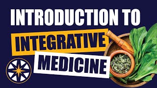 Introduction to Integrative Medicine