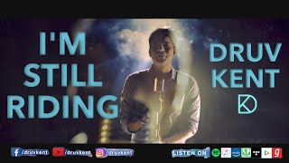 Druv Kent | I'm Still Riding | Official Music Video