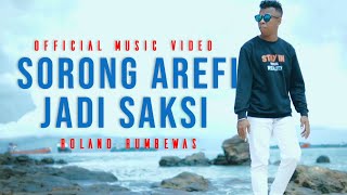 #lagupapua2022 || SORONG AREFI JADI SAKSI || ROLAND RUMBEWAS || Official Music Video