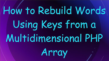 How to Rebuild Words Using Keys from a Multidimensional PHP Array