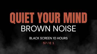 Try This Brown Noise for Sleep – 10 Hours Black Screen | Season 7 Episode 1