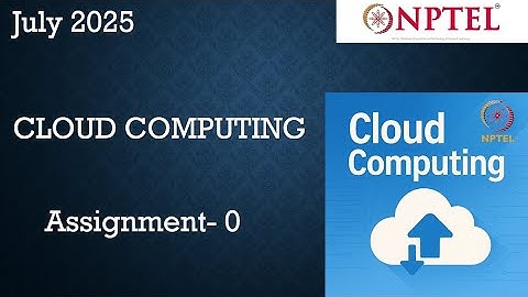 NPTEL Cloud Computing Week 0 Assignment 0 Answers Solution Quiz | 2025 July