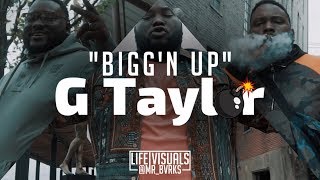 G Taylor - "Bigg'n Up" (Official Music Video | #LIFEVisuals x @Mr_Bvrks)