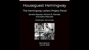 The Hemingway Letters Project Panel, Houseguest Hemingway webinar