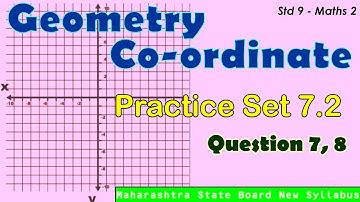 P. S. 7.2 - Q 7, 8 - Co-ordinate Geometry - Lesson 7 Class 9th MH State Board New Syllabus - Maths2