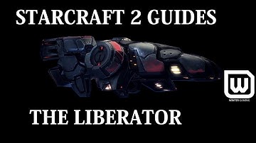 Starcraft 2: Beginner Guides - Liberator Unit Guide (When + How to use/How to counter)