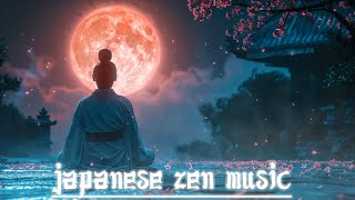 Meditate under The Moonlight - Japanese Zen Music For Meditation, Deep Sleep, Healing, Soothing