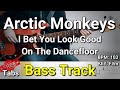 Arctic Monkeys - I Bet You Look Good On The Dancefloor (Bass Track) Tabs