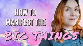 How to Manifest BIG Things | Manifest Your Big Desires FAST