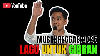 Download Lagu VIRAL!!! LAGU UNTUK GIBRAN WAPRES - MUSIK REGGAE TERBARU 2025 - LAGU REGGAE UNTUK WAPRES MP3
