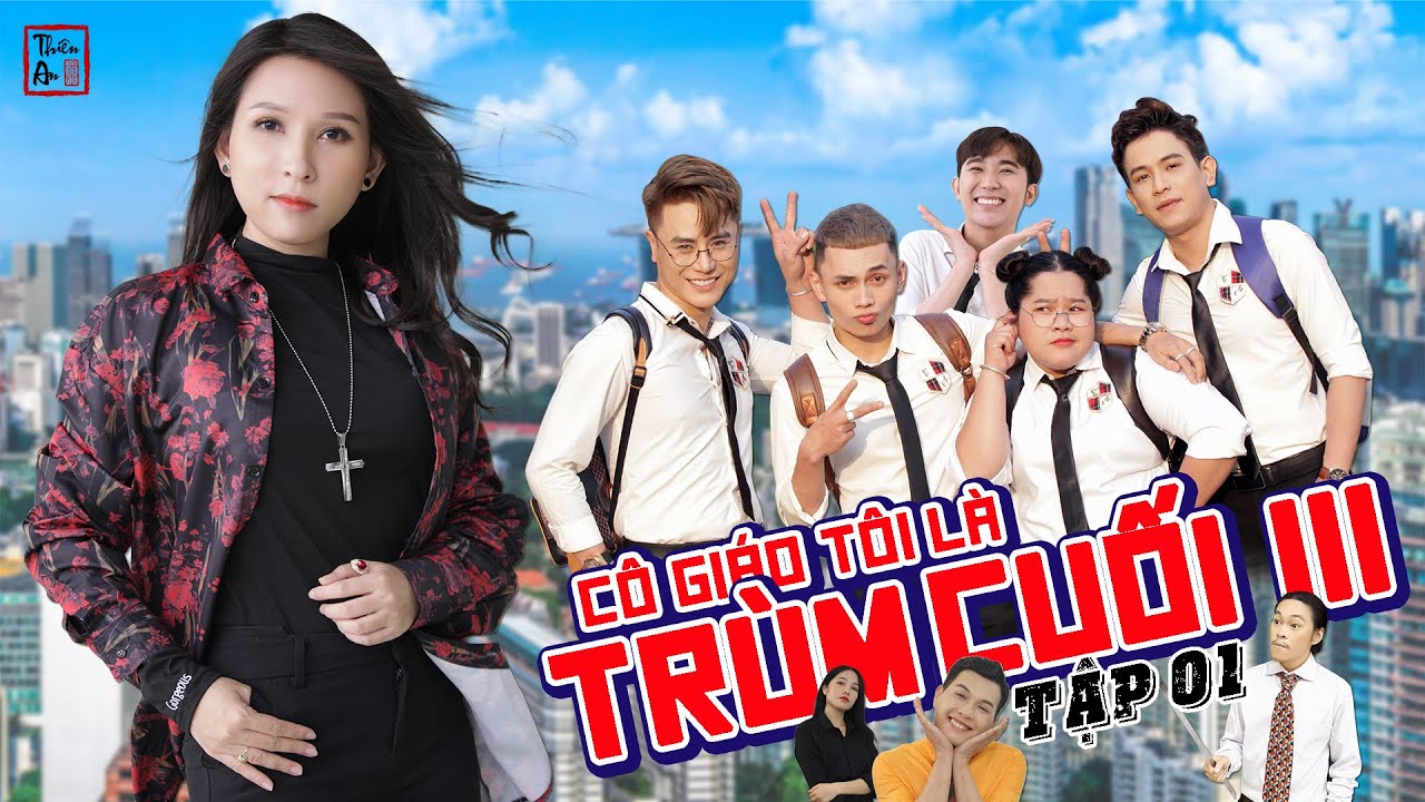 Tập 1 Phần 3 CÔ GIÁO TÔI LÀ TRÙM CUỐI | My Teacher Is Big Boss III Eps.1 | Thiên An | Cô An trở lại