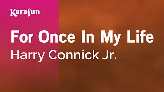 For Once in My Life - Harry Connick Jr. | Karaoke Version | KaraFun