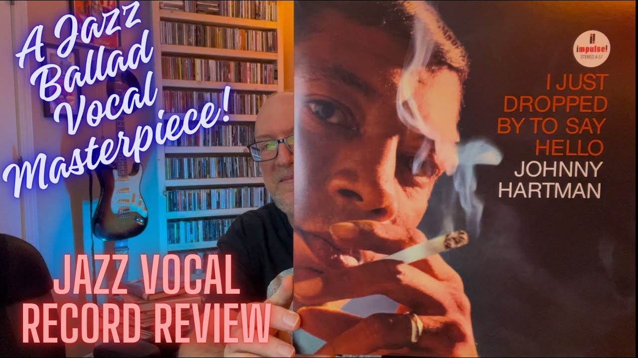 Johnny Hartman: 'I Just Dropped By To say Hello' A Jazz Vocal