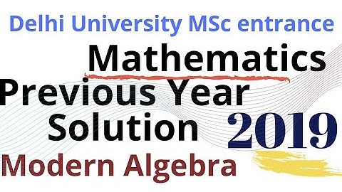 Delhi University  2019 paper solution MSc Entrances Mathematics| Modern algebra|DU,BHU,IIT JAM