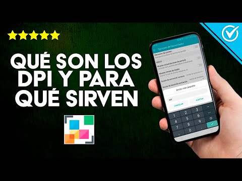 ¿Qué son los DPI y para qué Sirven? ¿Cómo Puedo Cambiar el DPI en Android&#039;