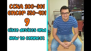 CCNA 200-301 and Encor 350-401..Cisco Devices and how to connect first time..Ahmed Nazmy 9