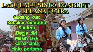 KOLEKSI LAGU SINGA DANGDUT LELANA PUTRA  