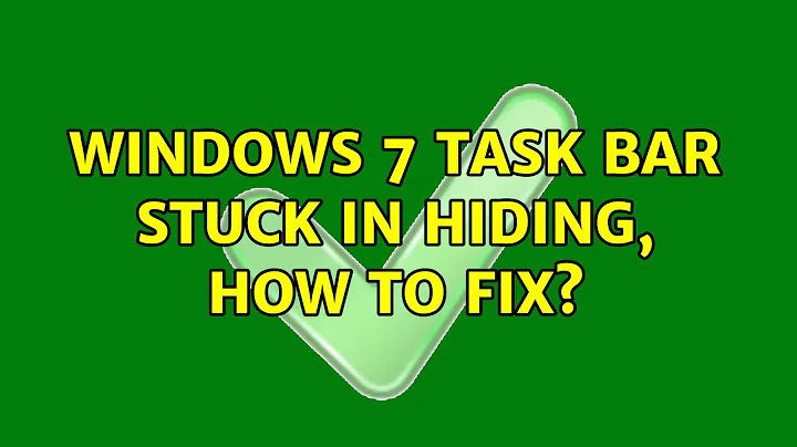 Windows 7 task bar stuck in hiding, how to fix? (7 Solutions!!)