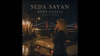 Seda Sayan - Şiire Gazele (Slowed + Yankılı)
