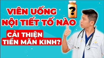 Viên Uống nội Tiết Tố Nào Có Khả Năng Cải Thiện Triệu Chứng Tiền Mãn Kinh? | Dr Ngọc