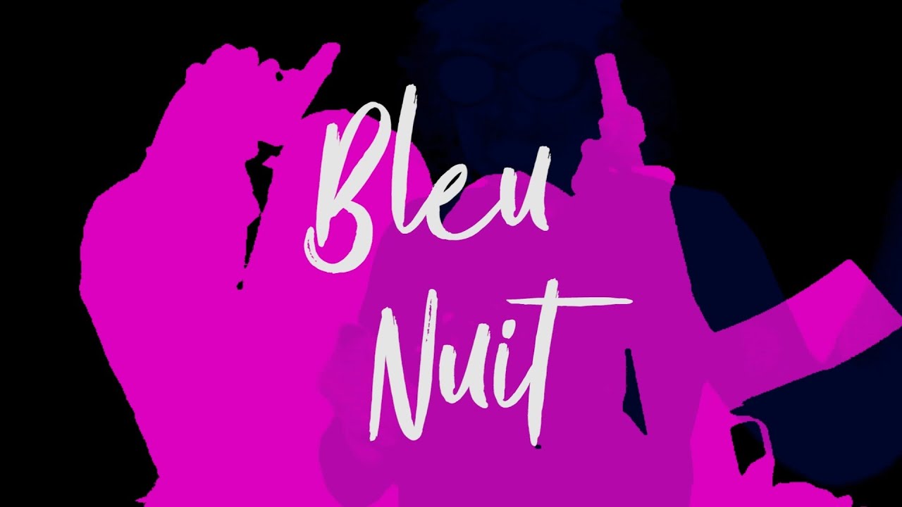 Bleu NUIT 2.0 YouTube