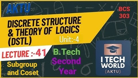 Discrete Structures & Theory of Logic - DSTL (Lec:-41) BCS303 Unit :-4 Subgroup and Coset AKTU