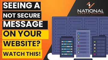 Why Is My Website Not Secure? | Explained In One Minute | National Website Designs