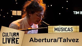 Abertura/Talvez por Tim Bernardes