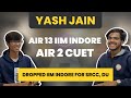 Air 13 in ipmat indore dropped iim for srcc du  yash jain aceipm student