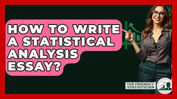 How To Write A Statistical Analysis Essay? - The Friendly Statistician