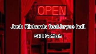 Josh Richards feat.bryce hall- Still Softish (SLOWED)