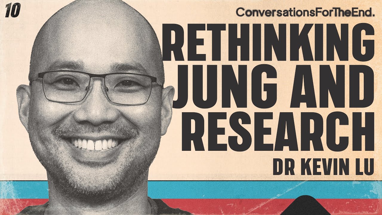 Ep 10 - Dr.Kevin Lu - Jung Reimagined: Proving Archetypes, Research, Relevance and Revolution.