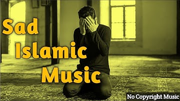 Sad Islamic Background Sound . copyright free || Islamic Music