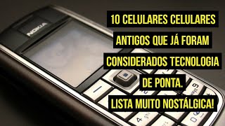 10 celulares que já foram considerados tecnologia de ponta nos anos 90 e 2000