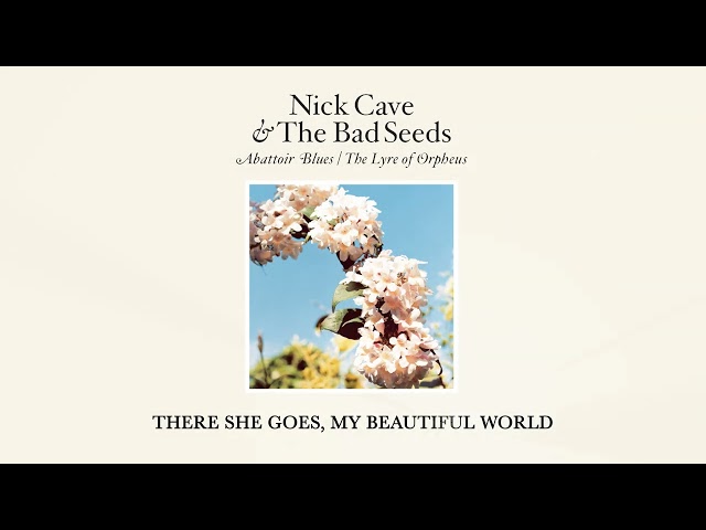 NICK CAVE AND THE BAD SEEDS - There She Goes My Beautiful World