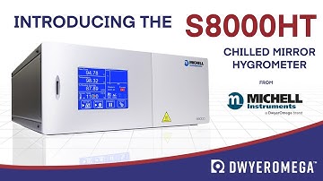 Introducing the S8000 HT - High Temperature Chilled Mirror Hygrometer