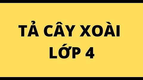 TẢ CÂY XOÀI LỚP 4