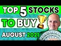 My Top 5 Stocks to Buy for August 2021