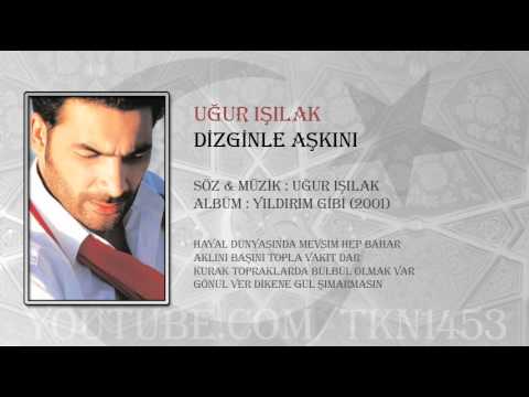 Uğur Işılak - Dizginle Aşkını mp3 indir