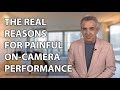 The Real Reasons for Painful On-Camera Performance