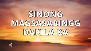 Video thumbnail of "SINONG MAGSASABINGG DAKILA KA"