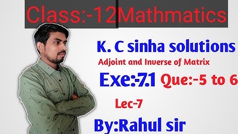#2Class:-12th mathematics/K.C sinha solution/Exe:-7.1/Adjoint and Inverse of matrix