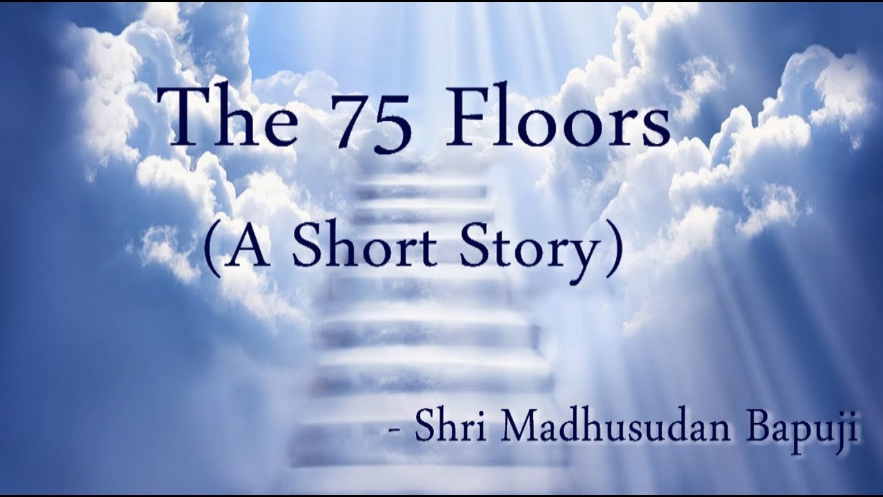 The 75 Floors Short Story with Moral Shri Madhusudan Bapuji