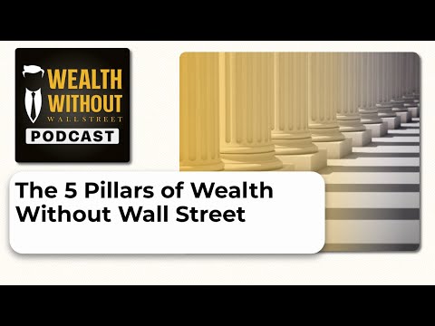 The 5 Pillars of Wealth Without Wall Street