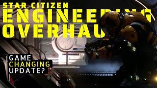 Star Citizen's ENGINEERING OVERHAUL: How it Changes EVERYTHING 🚀