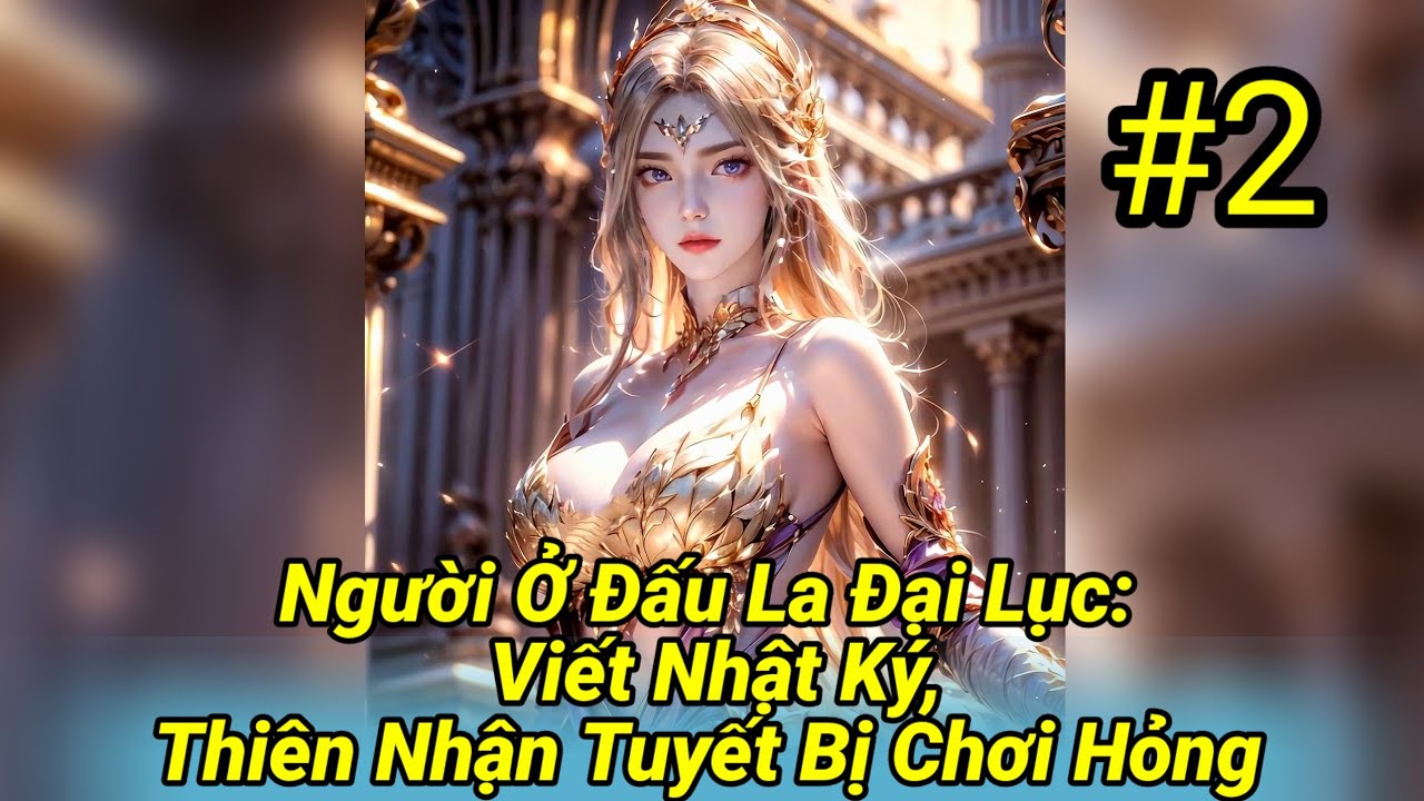 Người Ở Đấu La Đại Lục: Viết Nhật Ký, Thiên Nhận Tuyết Bị Chơi Hỏng – Tập 2