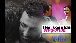 Her koşulda seviyorum ✽ Arif x Bahar