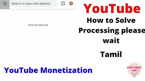 Processing please wait How to solve YouTube monetization in tamil | YouTube monetization Processing