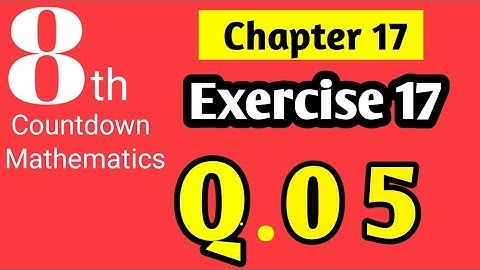 Class 8 Maths Countdown | Ch # 17,   Q # 05